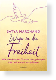 Buchtitel Wege in die Freiheit von Satya Marchand im Integral Verlag